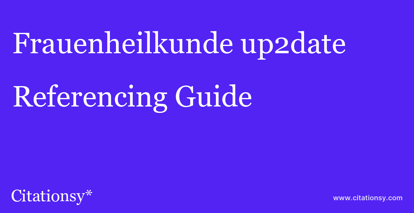 cite Frauenheilkunde up2date  — Referencing Guide